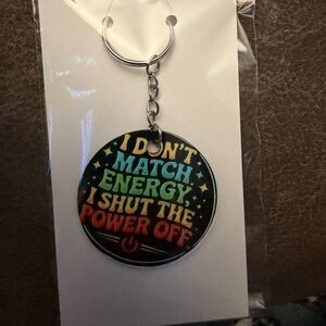 I Don’t Match Energy Keychain